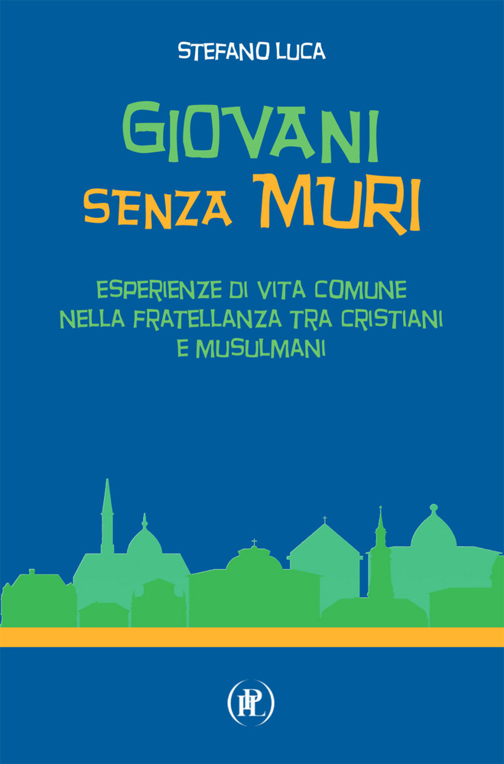 Giovani senza muri. Esperienze di vita comune nella fratellanza tra cristiani e musulmani