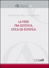 La fede tra estetica, etica ed estatica