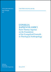 Consilia sapientis amici. Saint Thomas Aquinas on the foundation of the evangelical counsels in theological anthropology