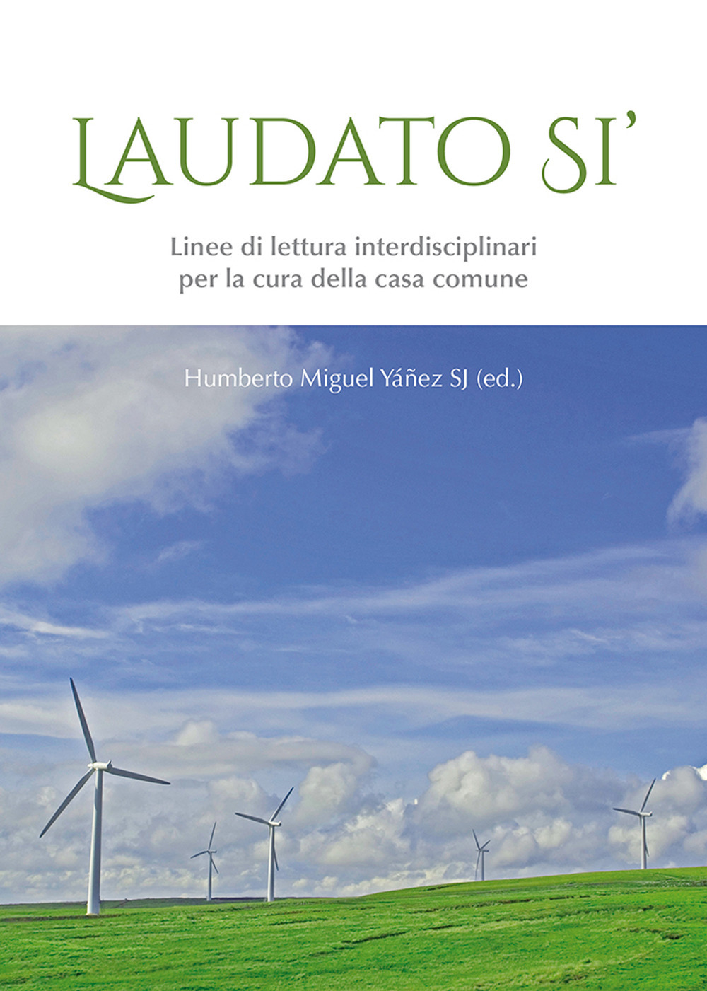 Laudato si'. Linee di lettura interdisciplinari per la cura della casa comune