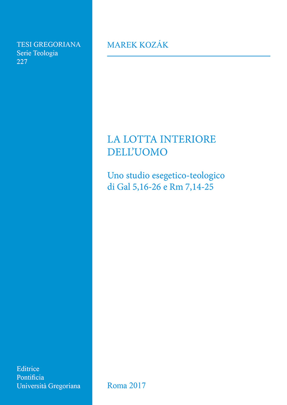 La lotta interiore dell'uomo. Uno studio esegetico-teologico di Gal 5,16-26 e Rm 7,14-25