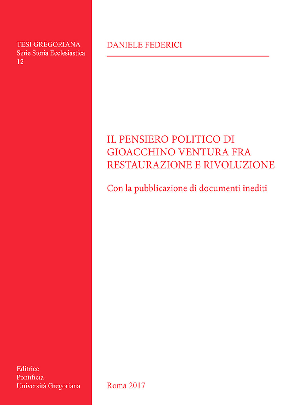 Il pensiero politico di Gioacchino Ventura fra restaurazione e rivoluzione. Con la pubblicazione di documenti inediti