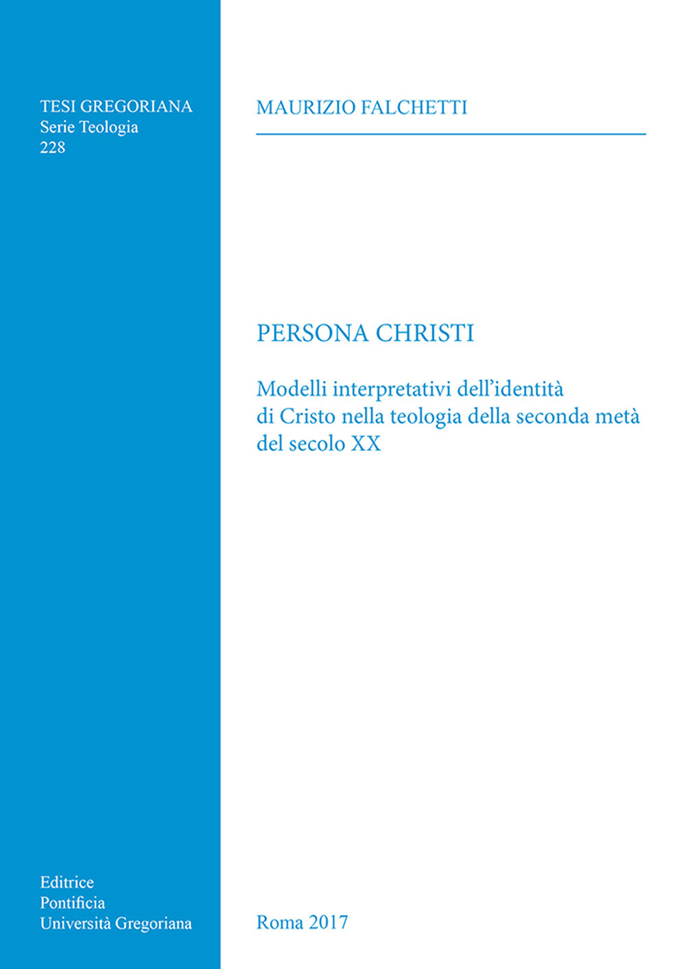 Persona Christi. Modelli interpretativi dell'identità di Cristo nella teologia della seconda metà del secolo XX