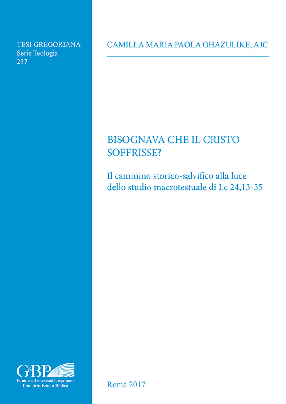 Bisognava che il Cristo soffrisse? Il cammino storico-salvifico alla luce dello studio macrotestuale di Lc 24,13-35