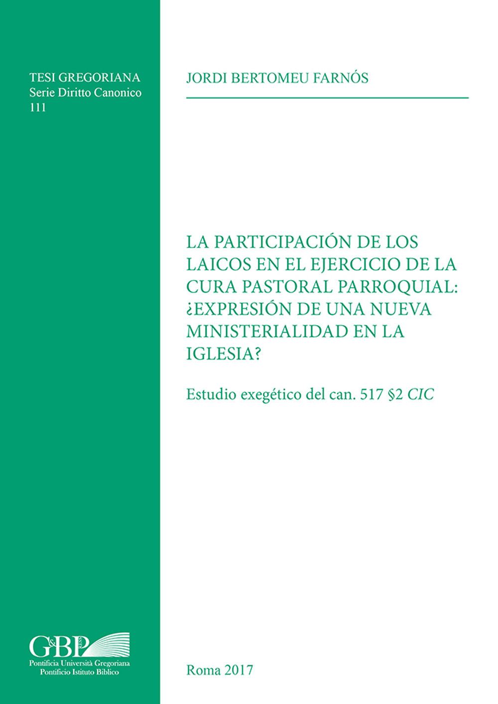 La participacion de los laicos en el ejercicio de la cura pastoral parroquial: expresion de una nueva ministerialidad en la iglesia? Estudio exegetico del can. 517 §2 CIC