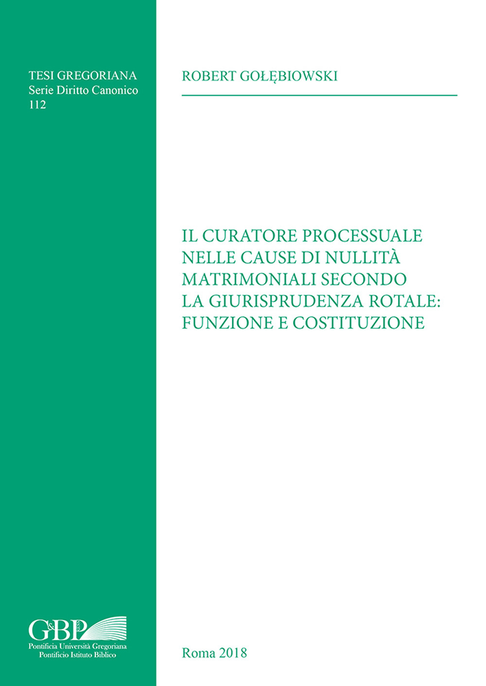 Il curatore processuale nelle cause di nullità matrimoniali secondo la giurisprudenza rotale: funzione e costituzione