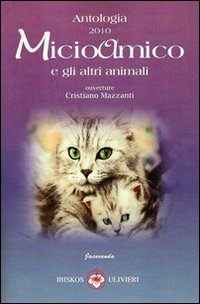 Micioamico e gli altri animali. Antologia 2010