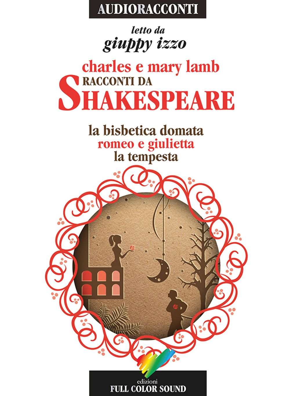 Racconti da Shakespeare. La bisbetica domata-Romeo e Giulietta-La tempesta letto da Giuppy Izzo. Audiolibro. CD Audio