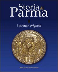 Storia di Parma. Vol. 1: I caratteri originali