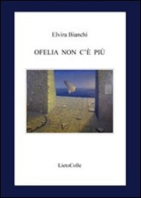 Ofelia non c'è più