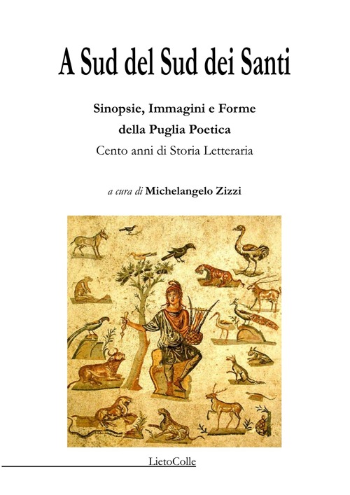 A sud del sud dei santi. Sinopsie, immagini e forme della Puglia poetica. Cento anni di storia letteraria