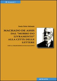 Machado de Assis dal «Morro do livramento» alla città delle lettere