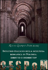 Influsso italiano sulla scultura romanica in Polonia: diretto o indiretto? Ediz. illustrata