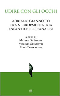 Udire con gli occhi. Adriano Giannotti tra neuropsichiatria infantile e psicanalisi