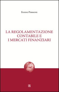 La regolamentazione contabile e i mercati finanziari