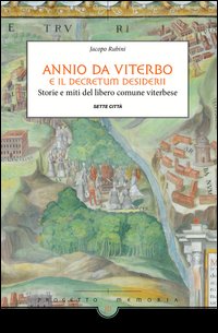 Annio da Viterbo e il Decretum Desiderii. Storie e miti del libero comune viterbese