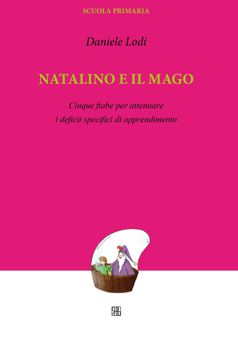 Natalino e il mago. Cinque fiabe per attenuare i deficit specifici di apprendimento