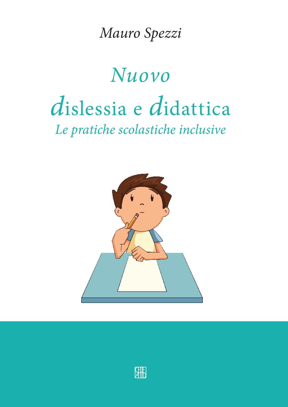 Nuovo dislessia e didattica. Le pratiche scolastiche inclusive