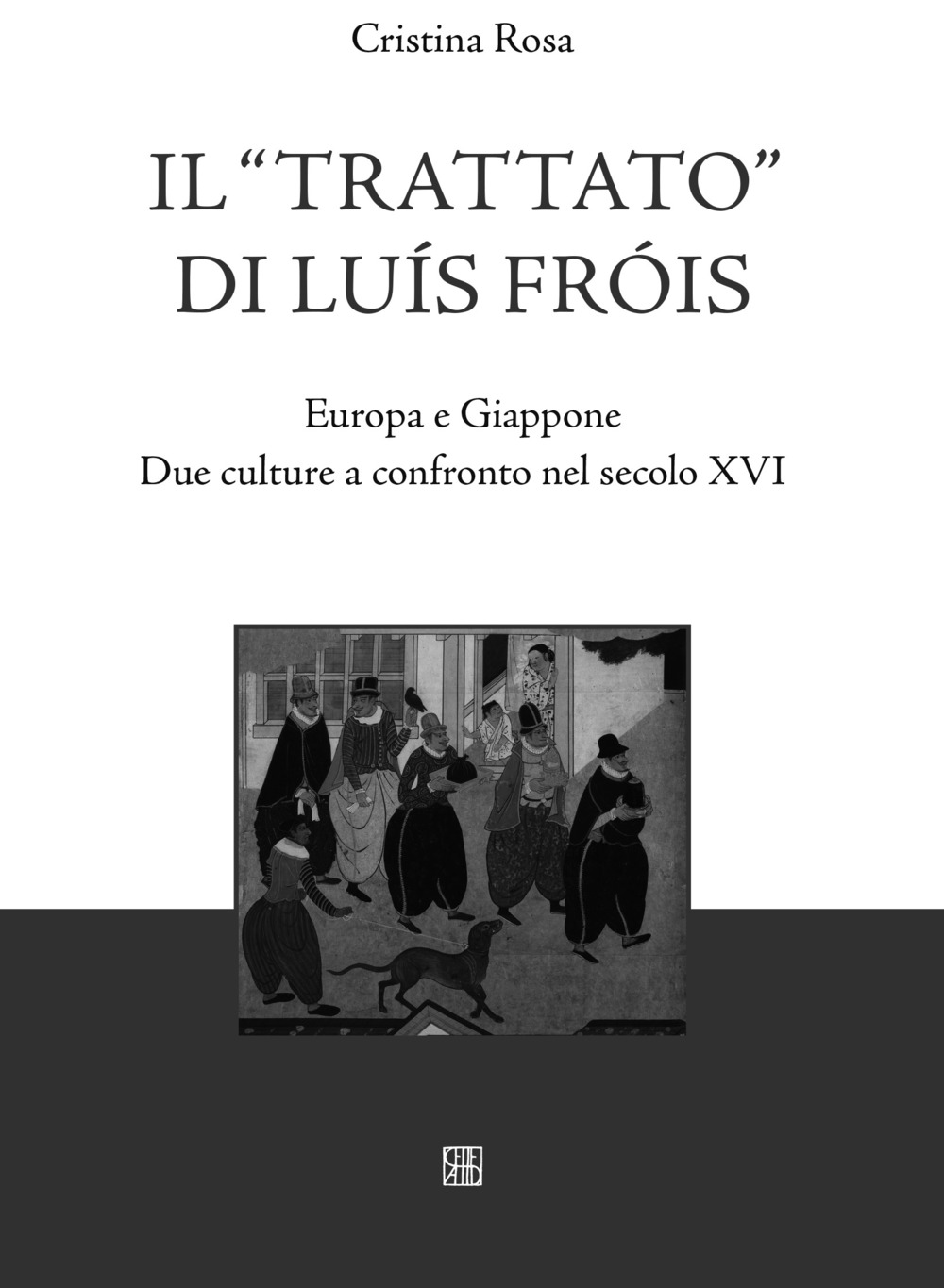 Il «Trattato» di Luís Fróis. Europa e Giappone. Due culture a confronto nel secolo XVI