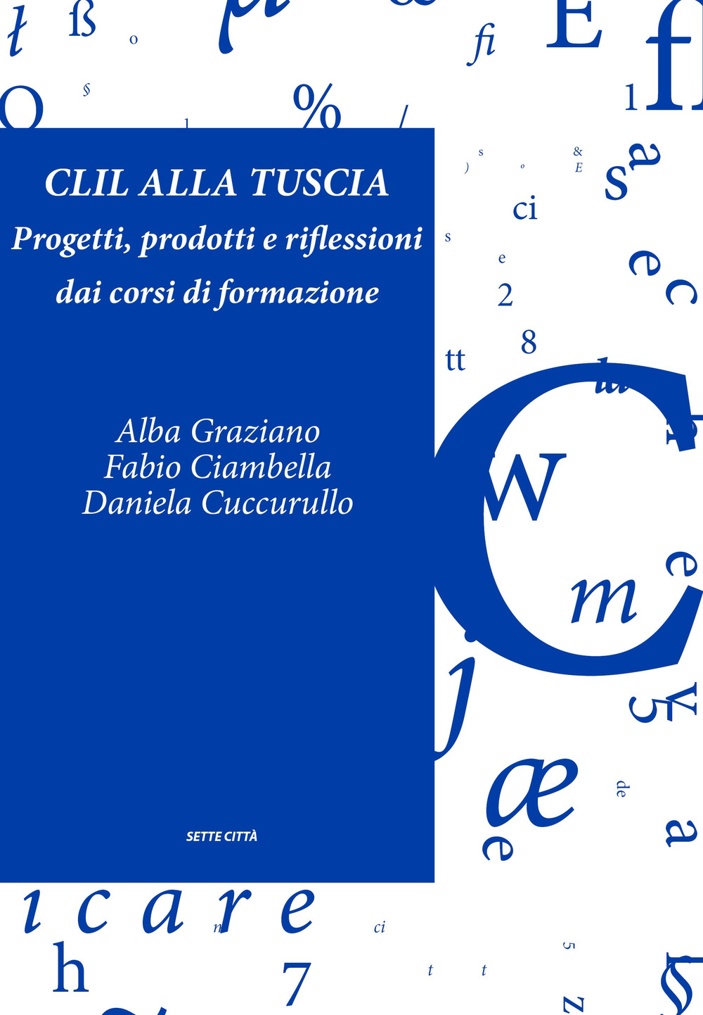 CLIL alla Tuscia. Progetti, prodotti e riflessioni dai corsi di formazione. Con Contenuto digitale per accesso on line