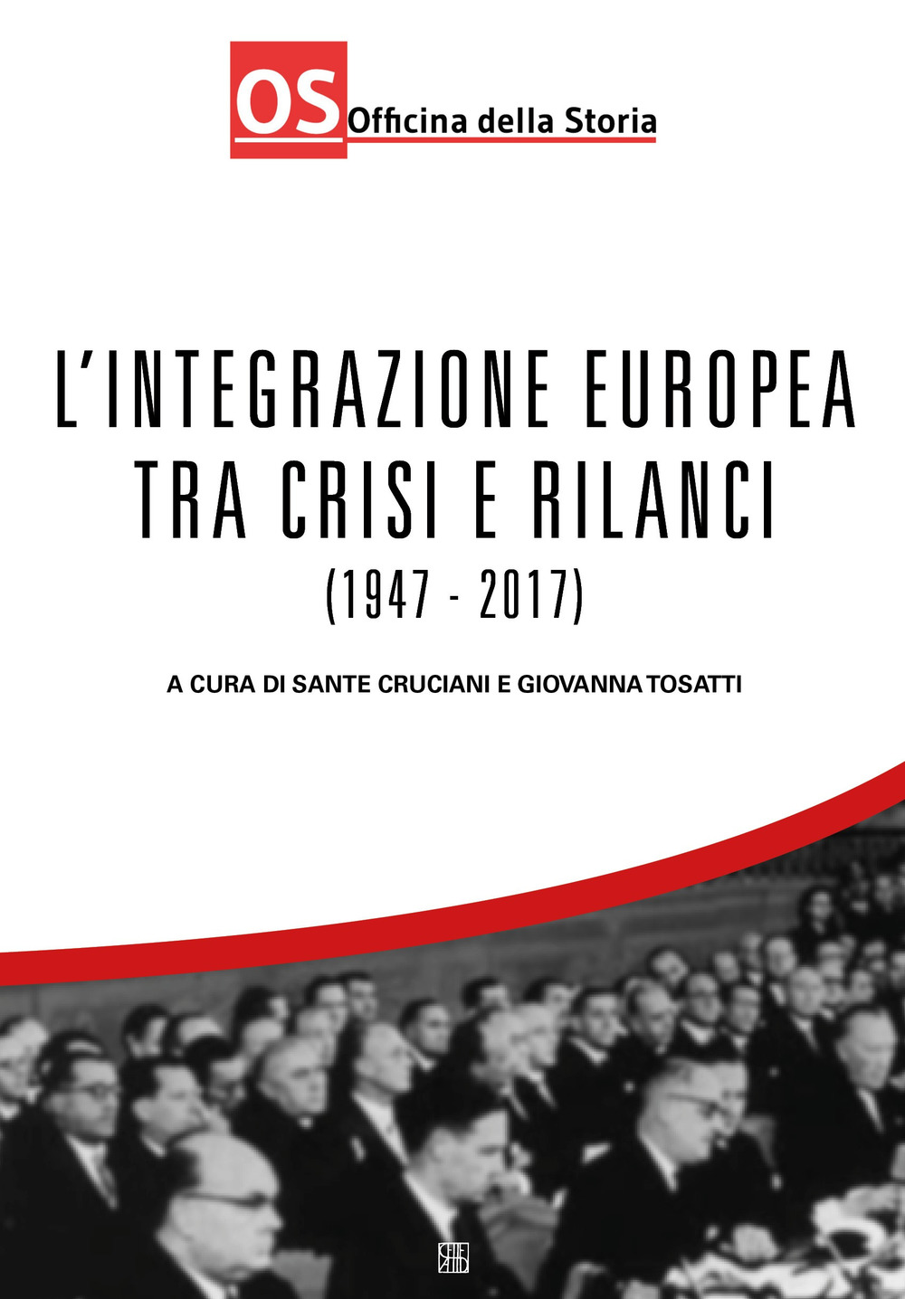 L'integrazione europea tra crisi e rilanci (1947-2017)