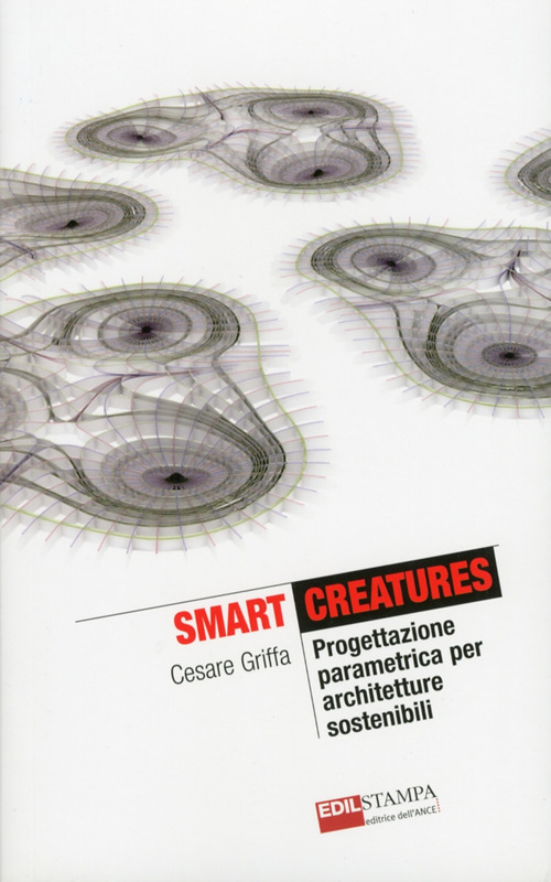 Smart Creatures. Progettazione parametrica per architetture sostenibili
