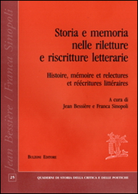 Storia e memoria nelle riletture e riscritture letterarie-Histoire, mémoire et relectures et reécritures littéraires. Ediz. bilingue