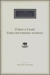 Il bene e il male. L'etica nel romanzo moderno