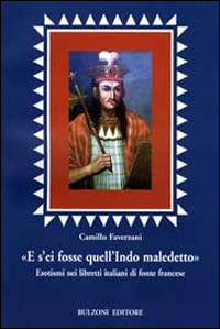 «E s'ei fosse quell'indio maledetto». Esotismi nei libretti italiani di fonte francese