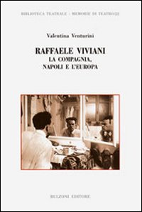 Raffaele Viviani. La compagnia, Napoli e l'Europa