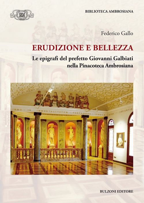 Erudizione e bellezza. Le epigrafi del perfetto G. Galbiati nella Pinacoteca Ambrosiana