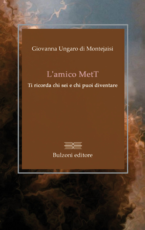 L'amico MetT. Ti ricorda chi sei e chi puoi diventare