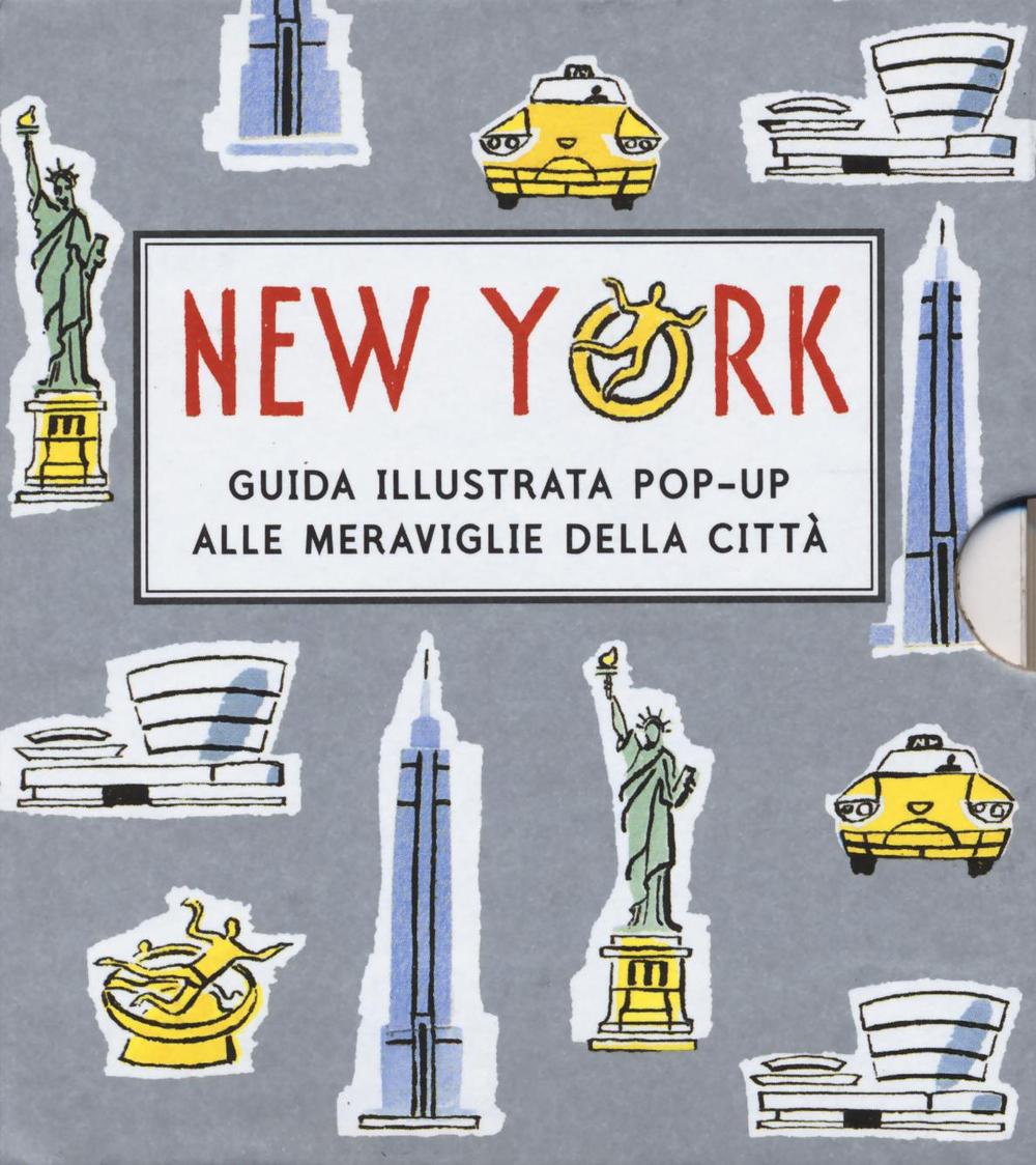 New York. Guida illustrata pop up alle meraviglie della città. Ediz. illustrata