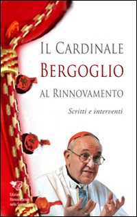 Cardinale Bergoglio al rinnovamento