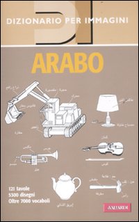 Arabo. Dizionario per immagini. Ediz. illustrata