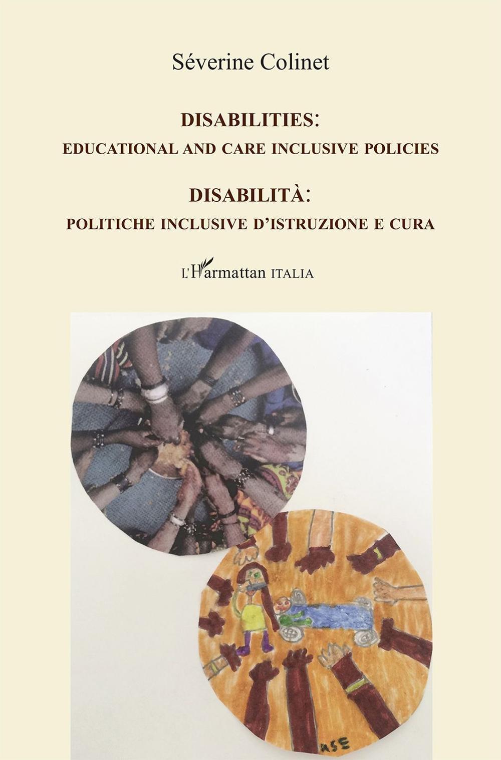 Disabilità. Politiche inclusive d'istruzione e cura-Disabilities. Educational and care inclusive policies. Ediz. bilingue