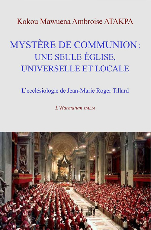 Mystère de communion: une seule église, universelle et locale. L'ecclésiologie de communion de Jean-Marie Roger Tillard