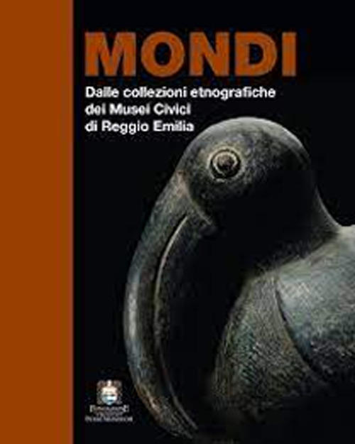 Mondi. Dalle collezioni etnografiche dei musei civici di Reggio Emilia