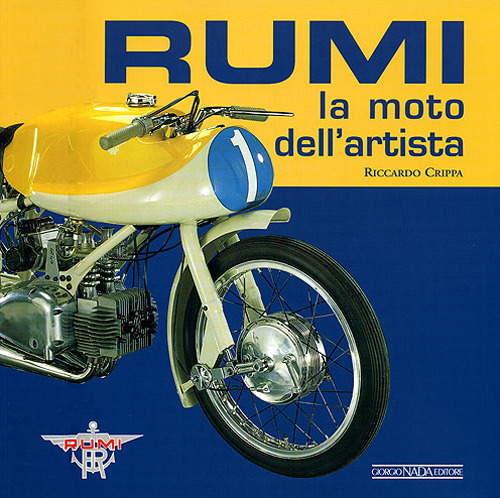 Rumi. La moto dell'artista. Ediz. illustrata