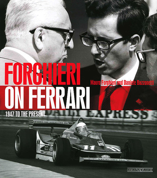 Forghieri on Ferrari. 1947 to the present. Ediz. illustrata