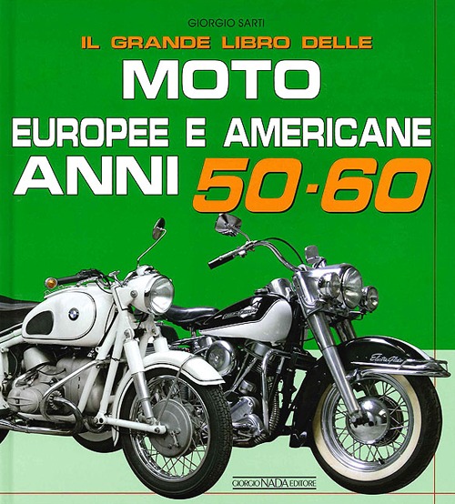 Il grande libro delle moto europee e americane anni 50-60