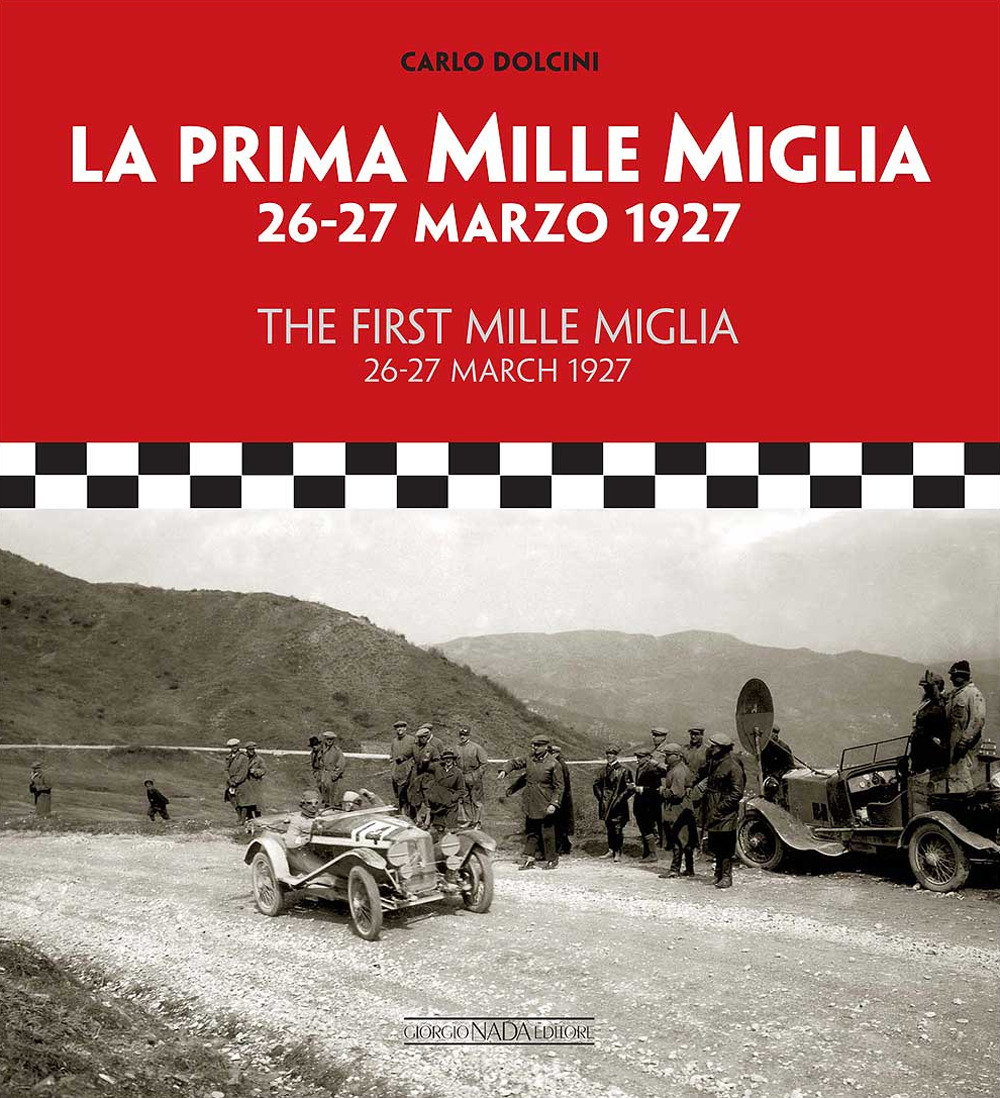 La prima Mille Miglia 26-27 marzo 1927. Ediz. italiana e inglese