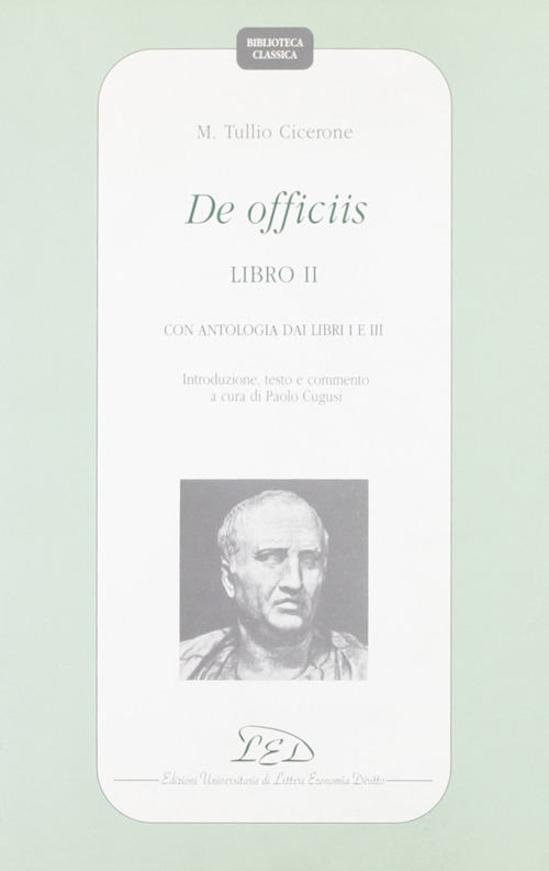 De officiis. Libro 2º. Con antologia dai Libri 1º e 3º. Introduzione, testo e commento