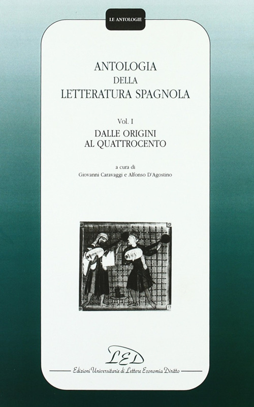 Antologia della letteratura spagnola. Vol. 1: Dalle origini al Quattrocento