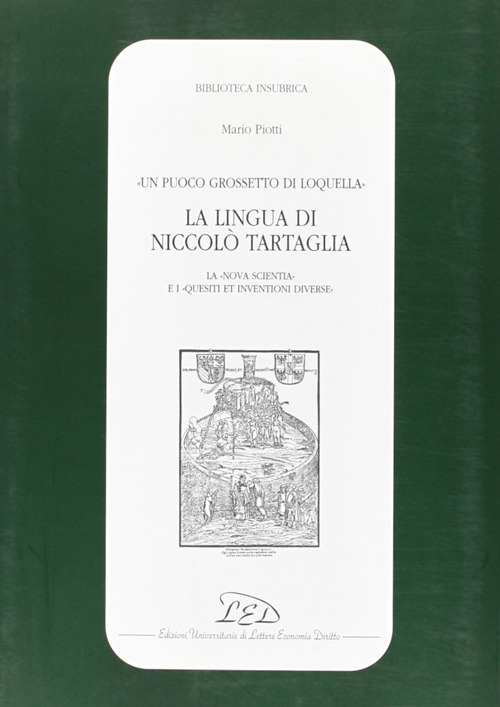 Un puoco grossetto di loquella. La lingua di Niccolò Tartaglia (la «Nova scientia» e i «Quesiti et inventioni diverse»)