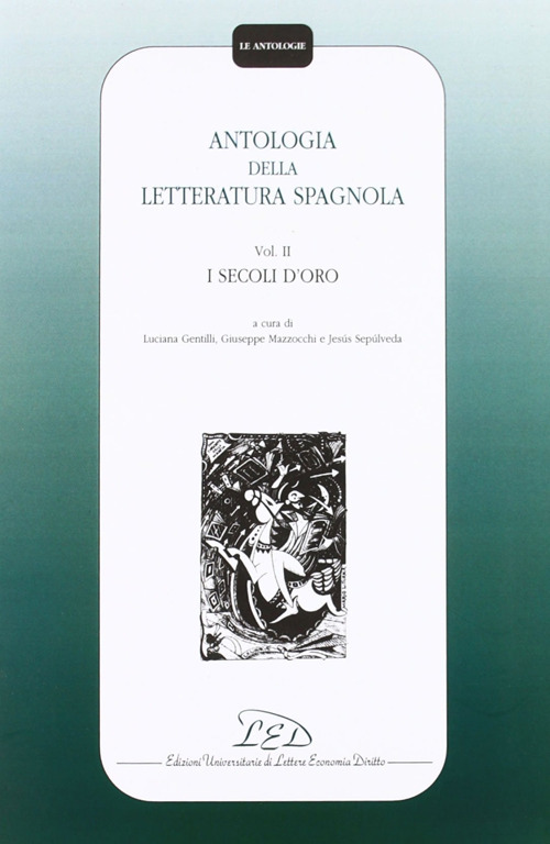 Antologia della letteratura spagnola. Vol. 2: I secoli d'Oro