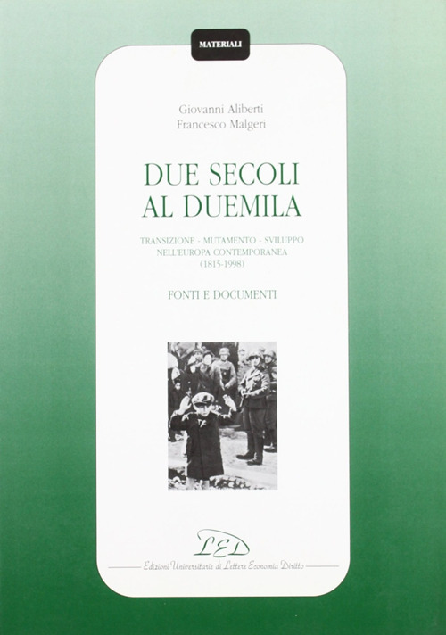 Due secoli al Duemila. Transizione, mutamento, sviluppo nell'Europa contemporanea (1815-1998). Fonti e documenti