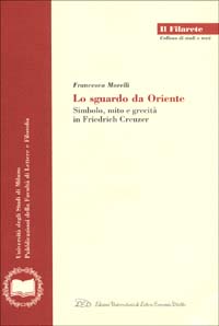 Lo sguardo da Oriente. Simbolo, mito e grecità in Friedrich Creuzer