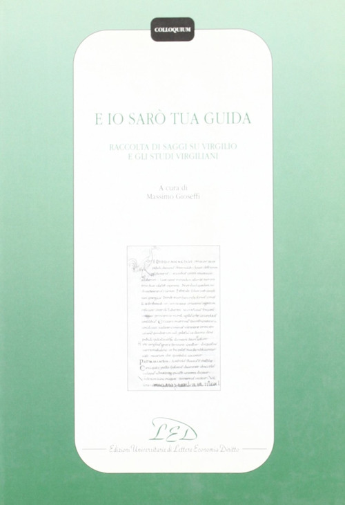 E io sarò tua guida. Raccolta di saggi su Virgilio e gli studi virgiliani