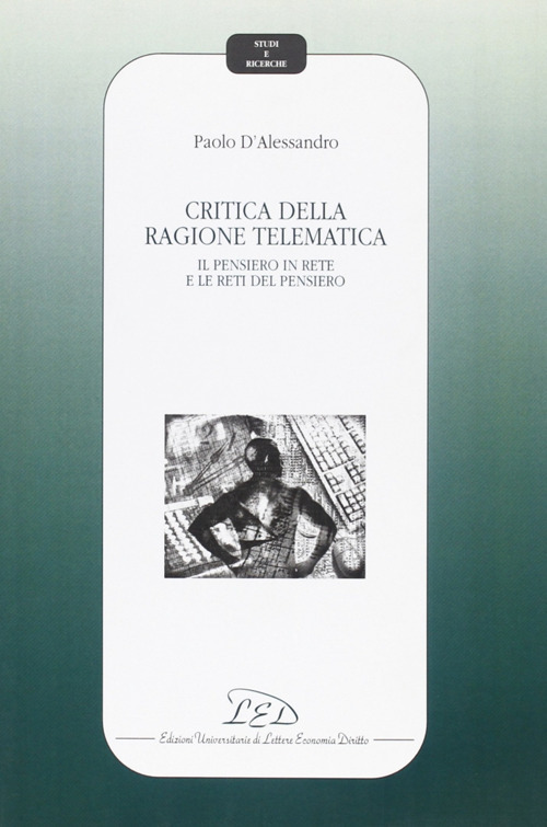 Critica della ragione telematica. Il pensiero in rete e le reti del pensiero